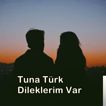 Tuna Türk Dileklerim Var (2019)