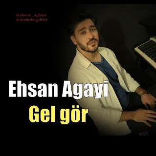 Ehsan Agayi Gel Gör (2021)