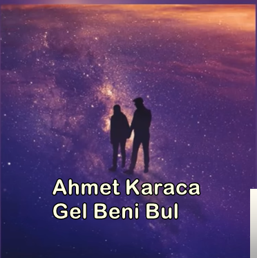 Ahmet Karaca Gel Beni Bul (2019)