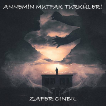 Zafer Cinbil Annemin Mutfak Türküleri (2020)