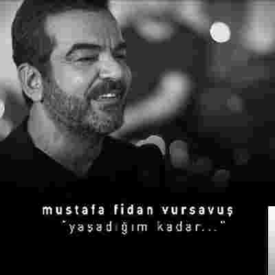 Mustafa Fidan Vursavuş Yaşadığım Kadar (2019)