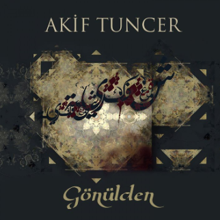 Akif Tuncer Gönülden (2016)
