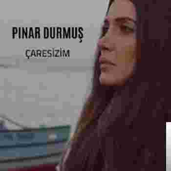 Pınar Durmuş Çaresizim (2019)