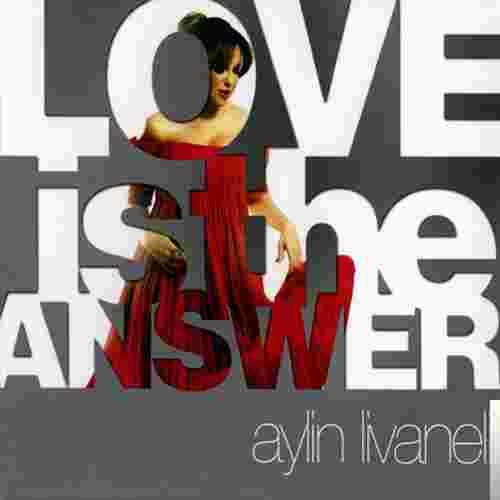 Aylin Livaneli Love Is The Answer (2008)