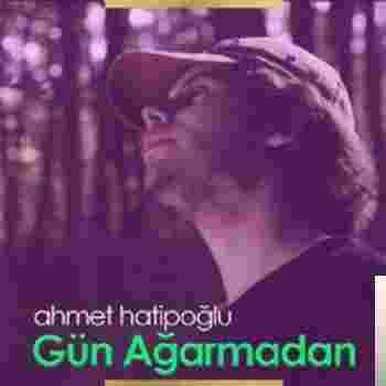 Ahmet Hatipoğlu Gün Ağarmadan (2019)