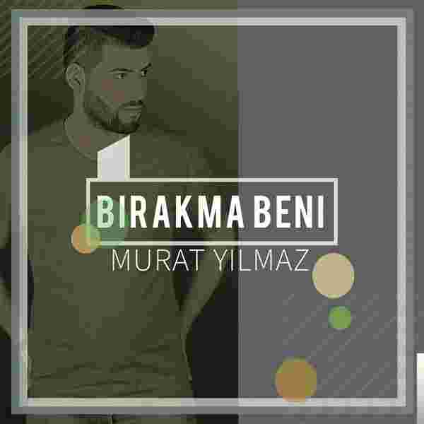 Murat Yılmaz Bırakma Beni (2018)