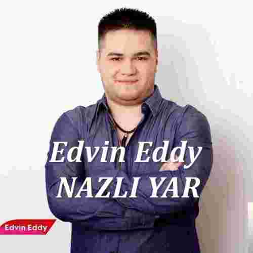 Edvin Eddy Nazlı Yar (2018)