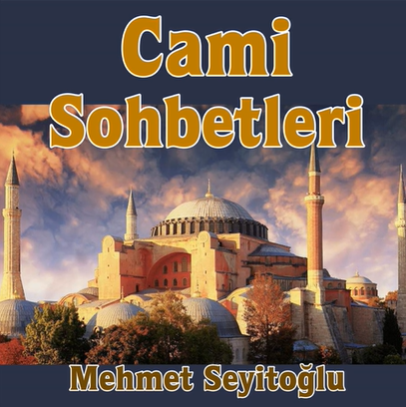 Mehmet Seyitoğlu Cami Sohbetleri (2018)