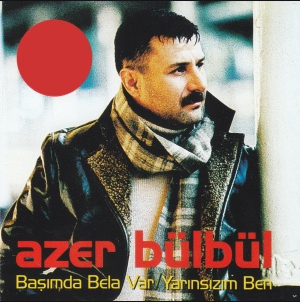 Azer Bülbül Başımda Bela Var (2002)