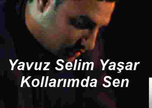 Yavuz Selim Yaşar Kollarımda Sen (2018)
