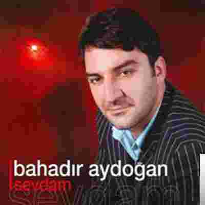 Bahadır Aydoğan Sevdam (2006)