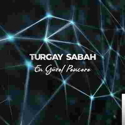 Turgay Sabah En Güzel Pencere (2020)