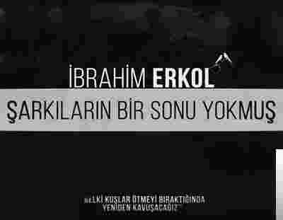 İbrahim Erkol Şarkıların Bir Sonu Yokmuş (2019)