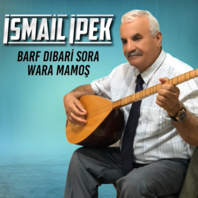 İsmail İpek Barf Dıbari Sora/Wara Mamoş (2019)