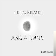 Türkay Nişancı Aşkla Dans (2019)