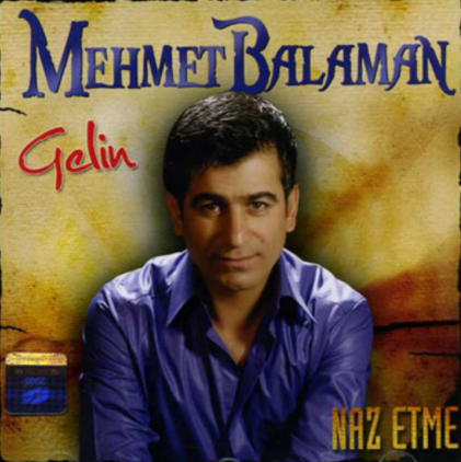 Mehmet Balaman Gelin/Naz Etme (2012)