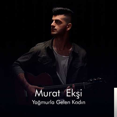Murat Ekşi Yağmurla Gelen Kadın (2019)