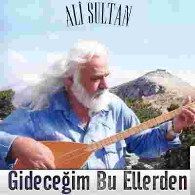 Ali Sultan Gideceğim Bu Ellerden (2019)