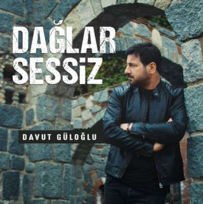 Davut Güloğlu Dağlar Sessiz (2021)