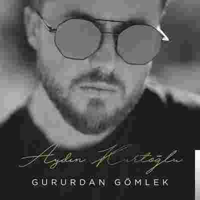 Aydın Kurtoğlu Gururdan Gömlek (2019)