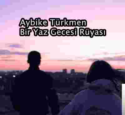 Aybike Türkmen Bir Yaz Gecesi Rüyası (2019)