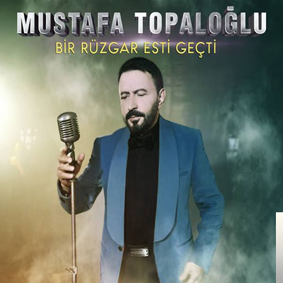 Mustafa Topaloğlu Bir Rüzgar Esti Geçti (2019)