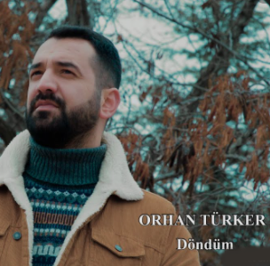 Orhan Türker Döndüm (2021)