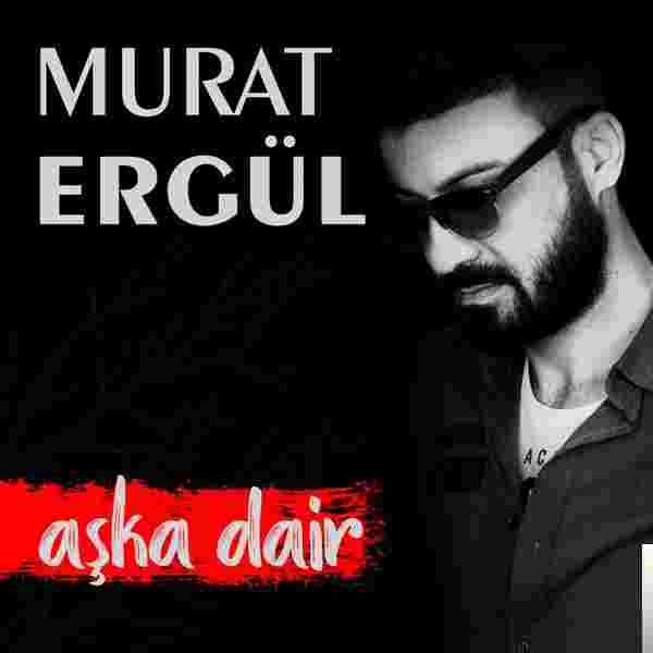 Murat Ergül Aşka Dair (2018)