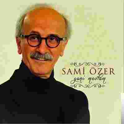 Sami Özer Gani Mevlam (2018)