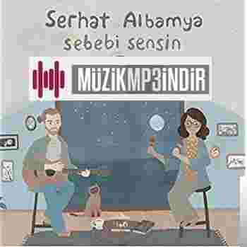 Serhat Albamya Sebebi Sensin (2019)