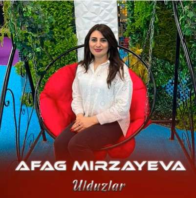 Afag Mirzayeva Ulduzlar (2021)