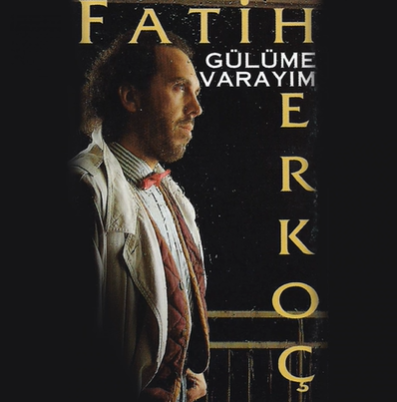 Fatih Erkoç Gülüme Varayım (1995)