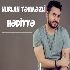 Nurlan Tehmezli Hediyye (2020)