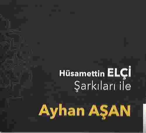 Ayhan Aşan Hüsamettin Elçi Şarkıları (2017)