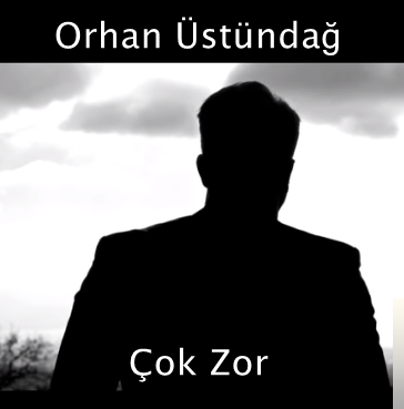 Orhan Üstündağ Çok Zor (2019)