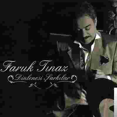 Faruk Tınaz Dinlenesi Şarkılar (2007)