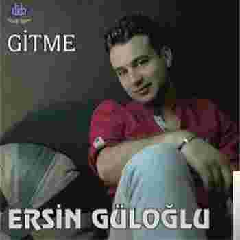 Ersin Güloğlu Gitme (2014)