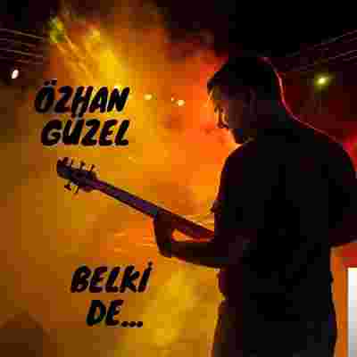Özhan Güzel Belki De (2019)