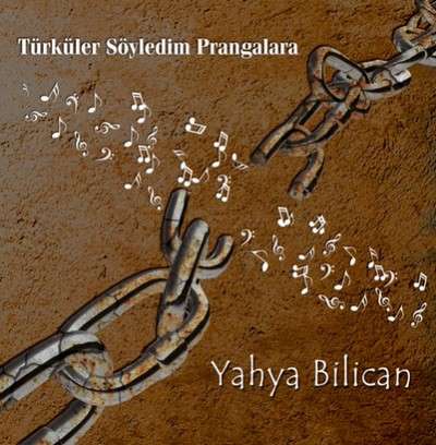 Yahya Bilican Türküler Söyledim Prangalara (2020)
