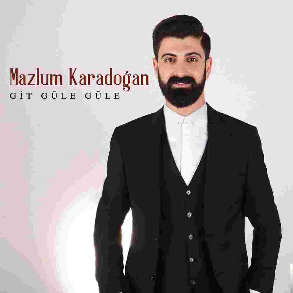 Mazlum Karadoğan Git Güle Güle (2018)