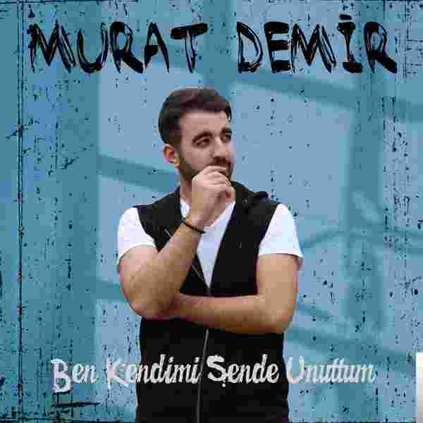Murat Demir Ben Kendimi Sende Unuttum (2018)
