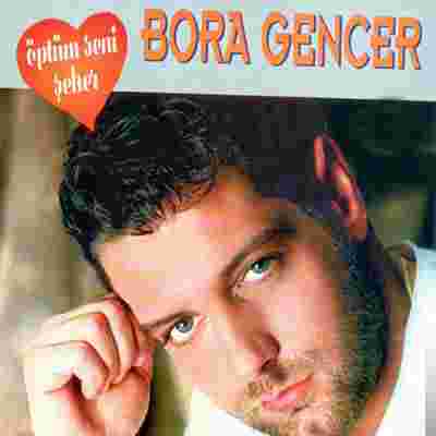 Bora Gencer Öptüm Seni Şeker (1995)