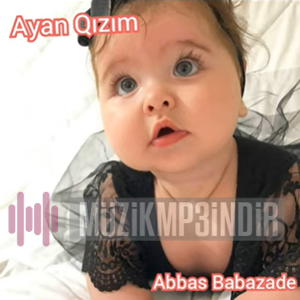 Abbas Babazade Ayan Qızım (2023)