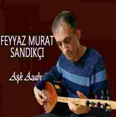 Feyyaz Murat Sandıkçı Aşk Azabı (2020)