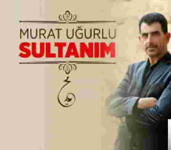Murat Uğurlu Sultanım (2018)
