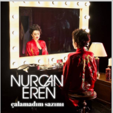 Nurcan Eren Çalamadım Sazımı (2021)