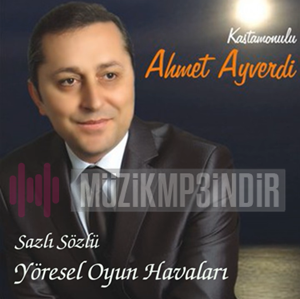Ahmet Ayverdi Sazlı Sözlü Yöresel Oyun Havaları (2018)