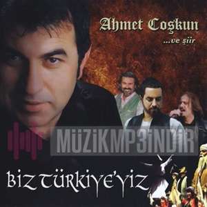 Ahmet Coşkun Biz Türkiyeyiz (2016)