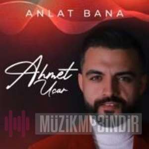 Ahmet Uçar Anlat Bana (2022)