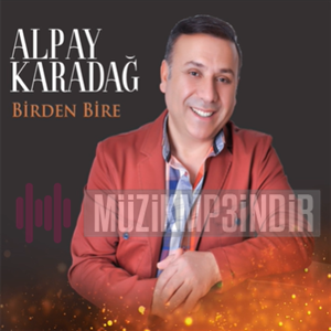 Alpay Karadağ Birden Bire (2019)